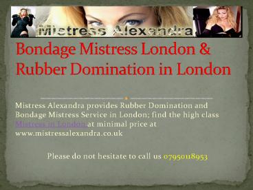 Perfect class Rubber Domination services in London