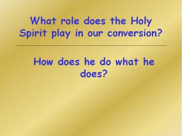What role does the Holy Spirit play in our conversion?