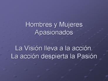 Hombres y Mujeres Apasionados La Visi
