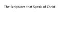 The Scriptures that Speak of Christ PowerPoint PPT Presentation