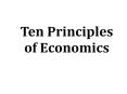Ten Principles of Economics PowerPoint PPT Presentation