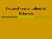 Learned versus Inherited Behavior