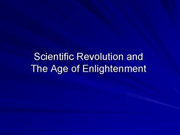 Scientific Revolution and The Age of Enlightenment