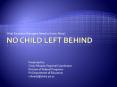 No Child Left Behind PowerPoint PPT Presentation