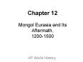 Chapter 12 Mongol Eurasia and Its Aftermath, 1200-1500 PowerPoint PPT Presentation