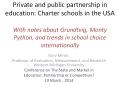 Private and public partnership in education: Charter schools in the USA With notes about Grundtvig, Monty Python, and trends in school choice internationally PowerPoint PPT Presentation