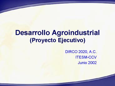 Desarrollo Agroindustrial (Proyecto Ejecutivo)
