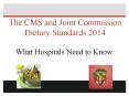 The CMS and Joint Commission Dietary Standards 2014 What Hospitals Need to Know. PowerPoint PPT Presentation