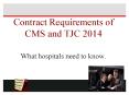 Contract Requirements of CMS and TJC 2014 What hospitals need to know. PowerPoint PPT Presentation