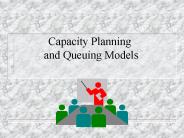 Capacity Planning and Queuing Models