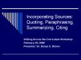 Incorporating Sources: Quoting, Paraphrasing, Summarizing, Citing PowerPoint PPT Presentation