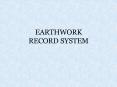 EARTHWORK RECORD SYSTEM PowerPoint PPT Presentation