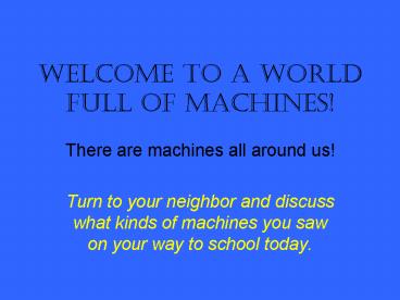 Welcome to a world full of machines!