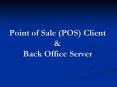 Point of Sale (POS) Client PowerPoint PPT Presentation