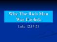 Why The Rich Man Was Foolish PowerPoint PPT Presentation