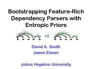 Bootstrapping Feature-Rich Dependency Parsers with Entropic Priors