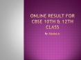 Online Result for CBSE 10th & 12th Class PowerPoint PPT Presentation