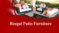 Reegal Patio Furniture - For The Best Outdoor & Interior Furniture PowerPoint PPT Presentation