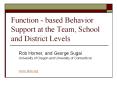 Function - based Behavior Support at the Team, School and District Levels PowerPoint PPT Presentation
