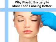 Why Plastic Surgery Is More Than Looking Better