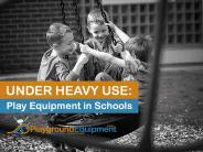 Under Heavy Use: Play Equipment in Schools