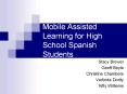 Mobile Assisted Learning for High School Spanish Students PowerPoint PPT Presentation