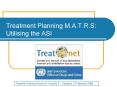 Treatment Planning M.A.T.R.S: Utilising the ASI PowerPoint PPT Presentation