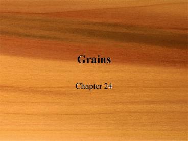 Grains