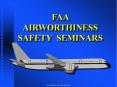 FAA         AIRWORTHINESS SAFETY SEMINARS PowerPoint PPT Presentation