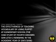 SOFIKA CHANDRA NILAWATI, 2201403685 THE EFFECTIVENESS OF TEACHING VOCABULARY BY USING PUPPET AT ELEMENTARY SCHOOL (THE CASE STUDY OF FOURTH GRADERS SDN LETEH 2 REMBANG IN THE ACADEMIC YEAR OF 2007/2008) PowerPoint PPT Presentation