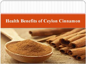 Earn Following Health Benefits from Ceylon Cinnamon