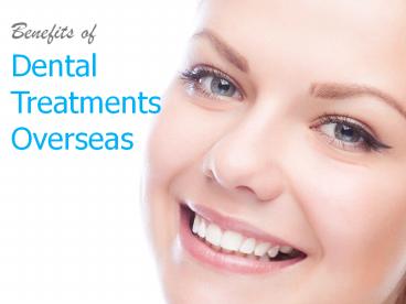 Benefits of Dental Treatments overseas- dental treatment overseas