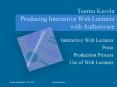 Teemu Kerola Producing Interactive Web Lectures with Authorware PowerPoint PPT Presentation