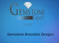 Gemstone Bracelets Designs PowerPoint PPT Presentation