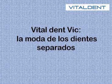 Vital dent vic: la moda del diastema