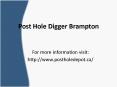 Post Hole Digger Brampton PowerPoint PPT Presentation