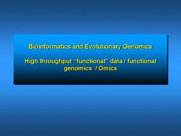 Bioinformatics and Evolutionary Genomics High throughput 