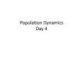 Population Dynamics Day 4 PowerPoint PPT Presentation