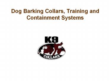 Dog Barking Collars, Training and Containment Systems