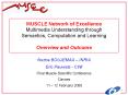 MUSCLE Network of Excellence Multimedia Understanding through Semantics, Computation and Learning Overview and Outcome PowerPoint PPT Presentation