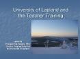 University of Lapland and the Teacher Training PowerPoint PPT Presentation