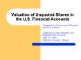 Valuation of Unquoted Shares in the U.S. Financial Accounts PowerPoint PPT Presentation
