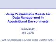Using Probabilistic Models for Data Management in Acquisitional Environments PowerPoint PPT Presentation