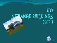 50 STRANGE BUILDINGS Part 1