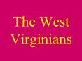 The West Virginians PowerPoint PPT Presentation