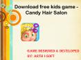 Candy Hair Salon - Free Android Game For kids PowerPoint PPT Presentation