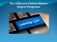 The Different Online Master Degree Programs PowerPoint PPT Presentation