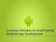 Mistakes to Avoid While Developing an Android App