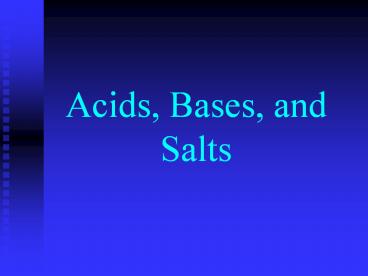 Acids, Bases, and Salts