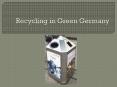 Recycling in Green Germany PowerPoint PPT Presentation